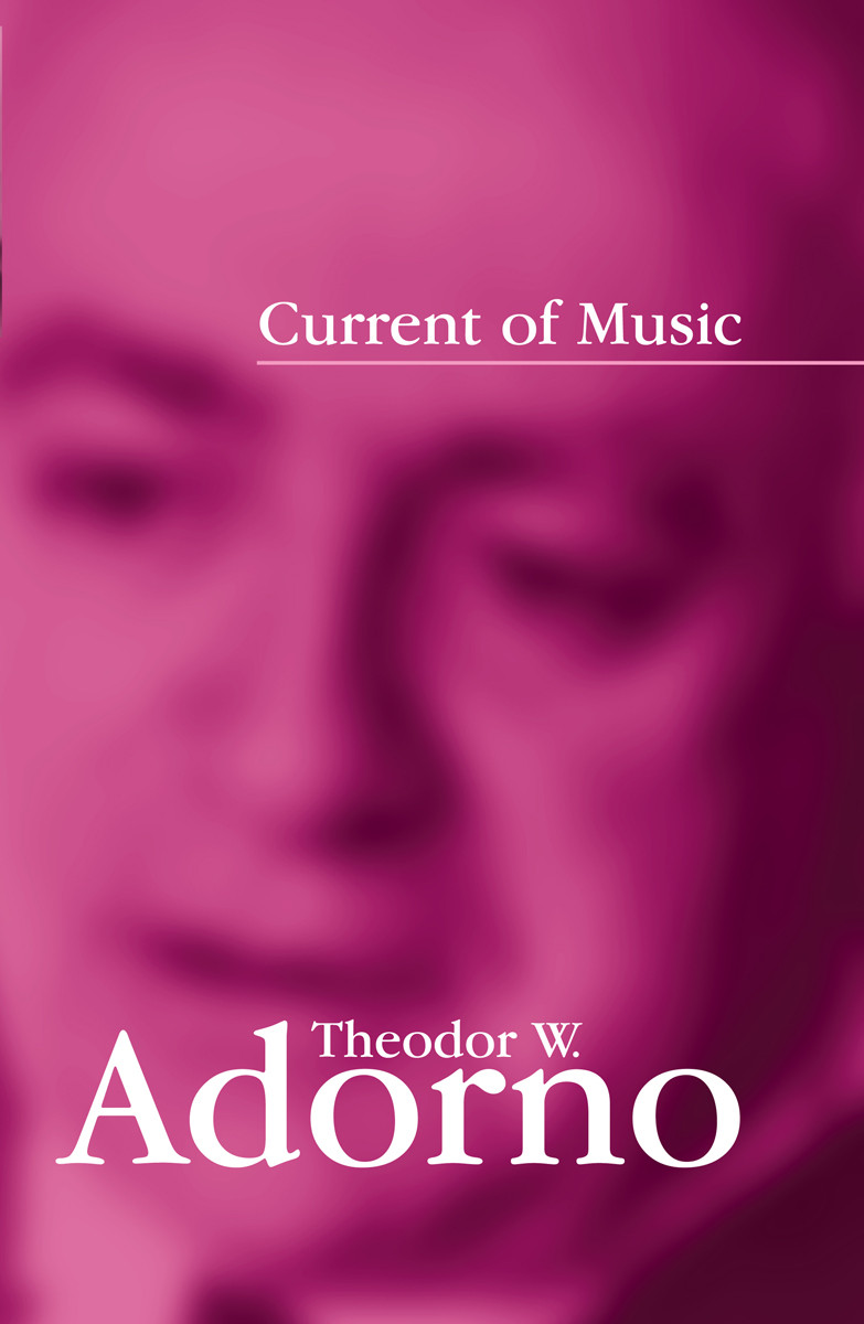 Current Of Music Theodor W Adorno Adorno Theodor W