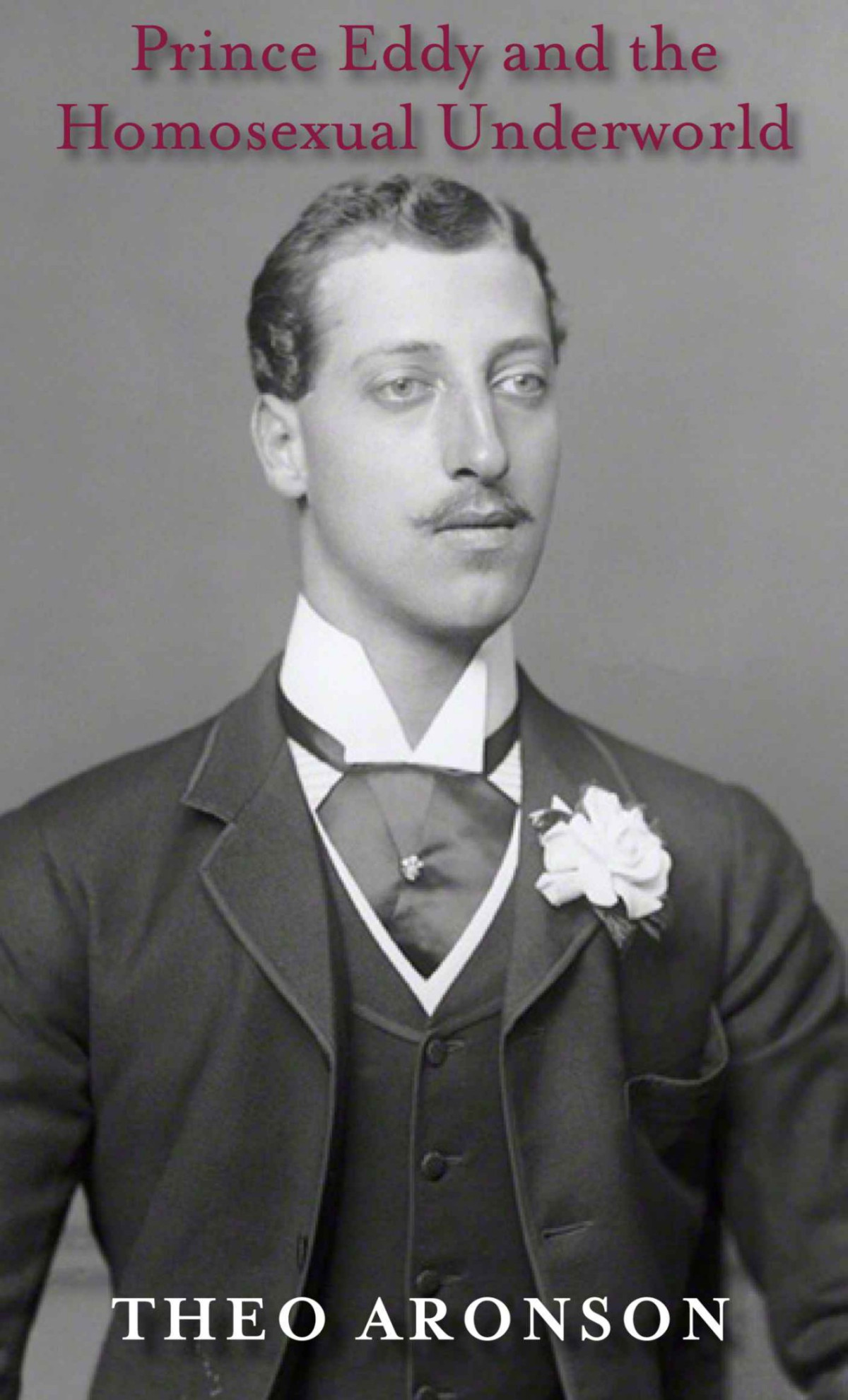 Prince Eddy And The Homosexual Underworld Theo Aronson Aronson