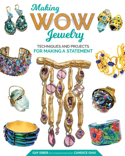Making Wow Jewelry Techniques And Projects For Making A Statement Fox Chapel Publishing 25 Unique Attentiongrabbing Diy Fashion Pieces With Stepbystep Photos Beauty Shots Creative Variations 1st Edition Gay Isber