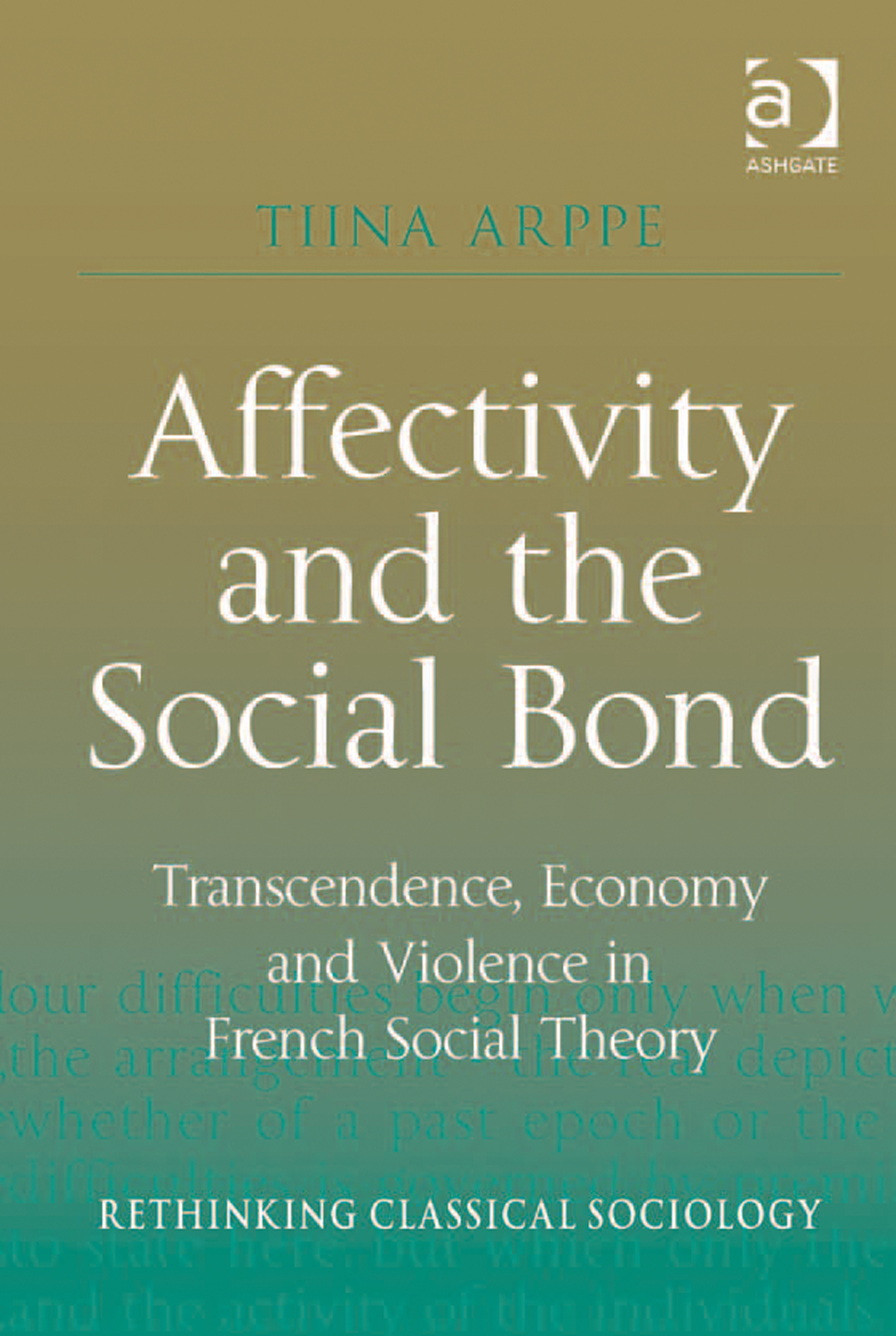 Affectivity And The Social Bond Transcendence Economy And Violence In French Social Theory Arppe