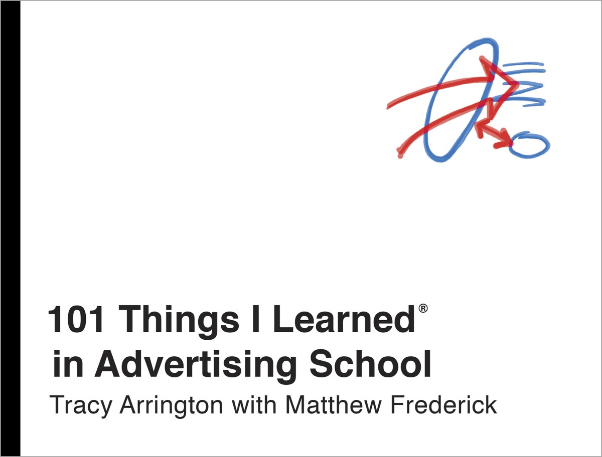 101 Things I Learned In Advertising School Tracy Arrington Matthew Frederick