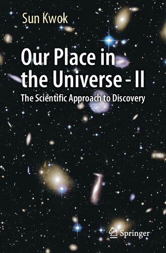 Our Place In The Universe Ii The Scientific Approach To Discovery 1st Edition Sun Kwok
