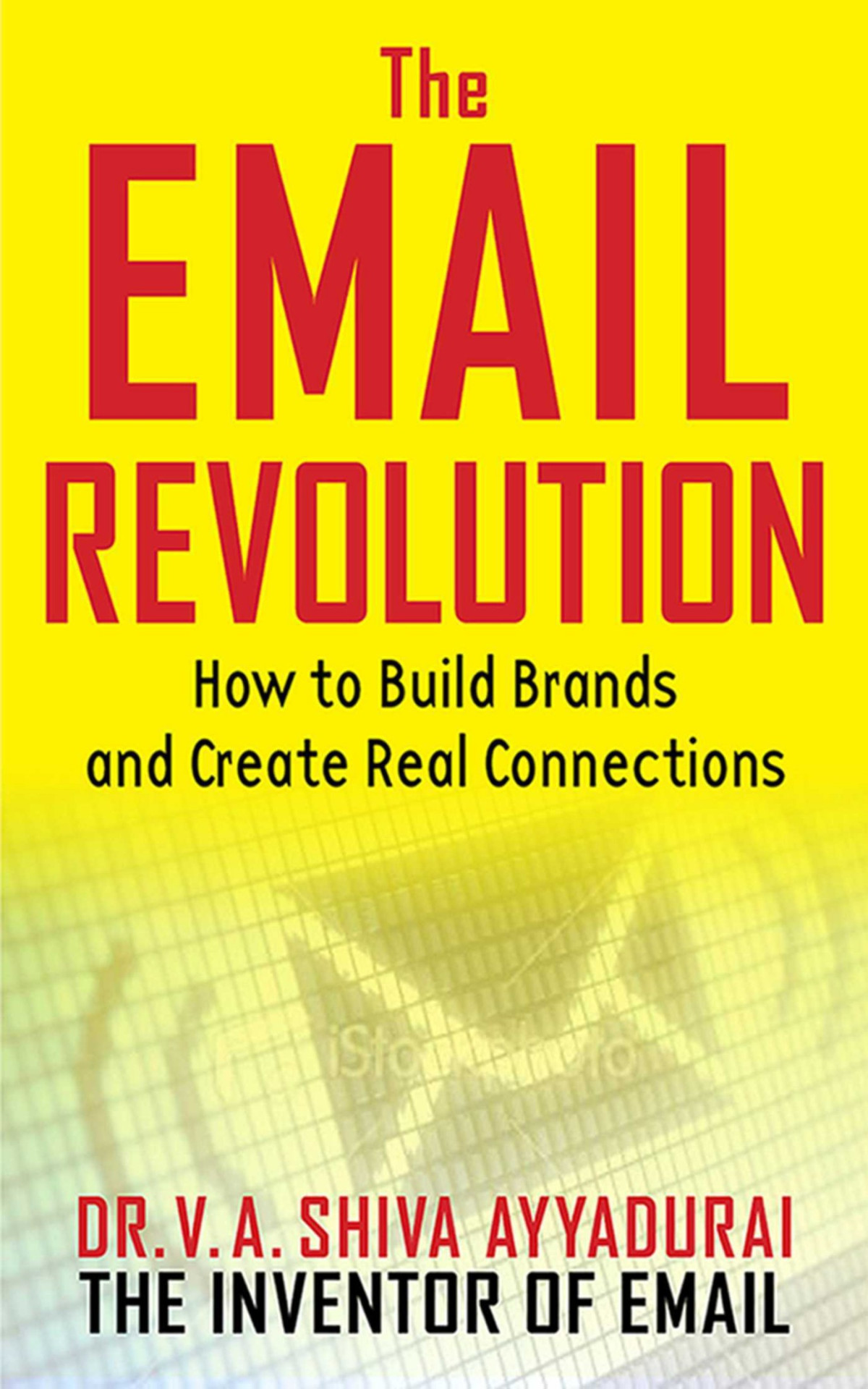 The Email Revolution Unleashing The Power To Connect V A Shiva Ayyadurai Ayyadurai