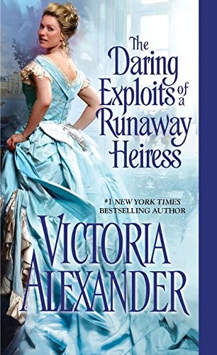The Daring Exploits Of A Runaway Heiress Victoria Alexander Alexander