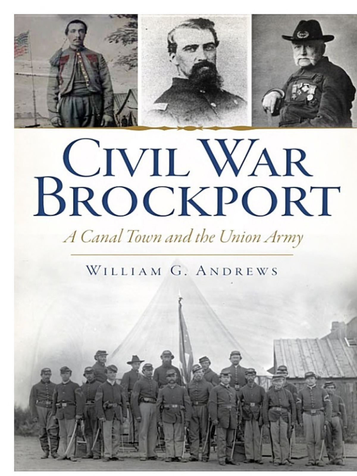 Civil War Brockport A Canal Town And The Union Army William G Andrews Andrews