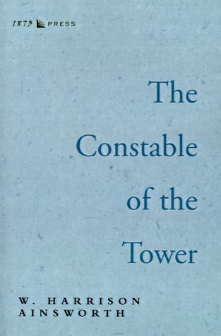 The Constable Of The Tower William Harrison Ainsworth Ainsworth