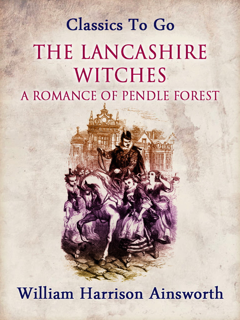 The Lancashire Witches William Harrison Ainsworth Ainsworth