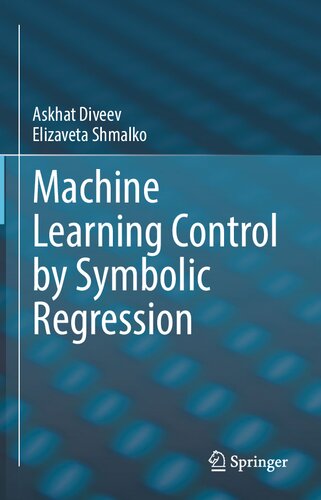 Machine Learning Control By Symbolic Regression 1st Edition Askhat Diveev