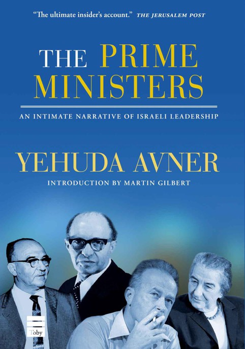 The Prime Ministers An Intimate Narrative Of Israeli Leadership Yehuda Avner Avner