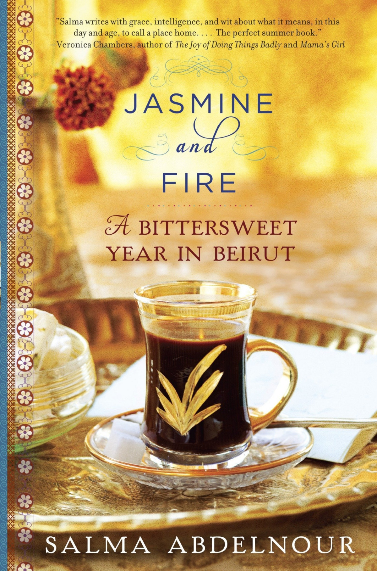 Jasmine And Fire A Bittersweet Year In Beirut Salma Abdelnour Abdelnour