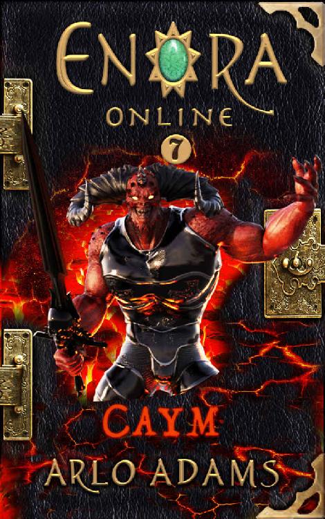 Caym A Fantasy Litrpg Enora Online Book 7 Arlo Adams