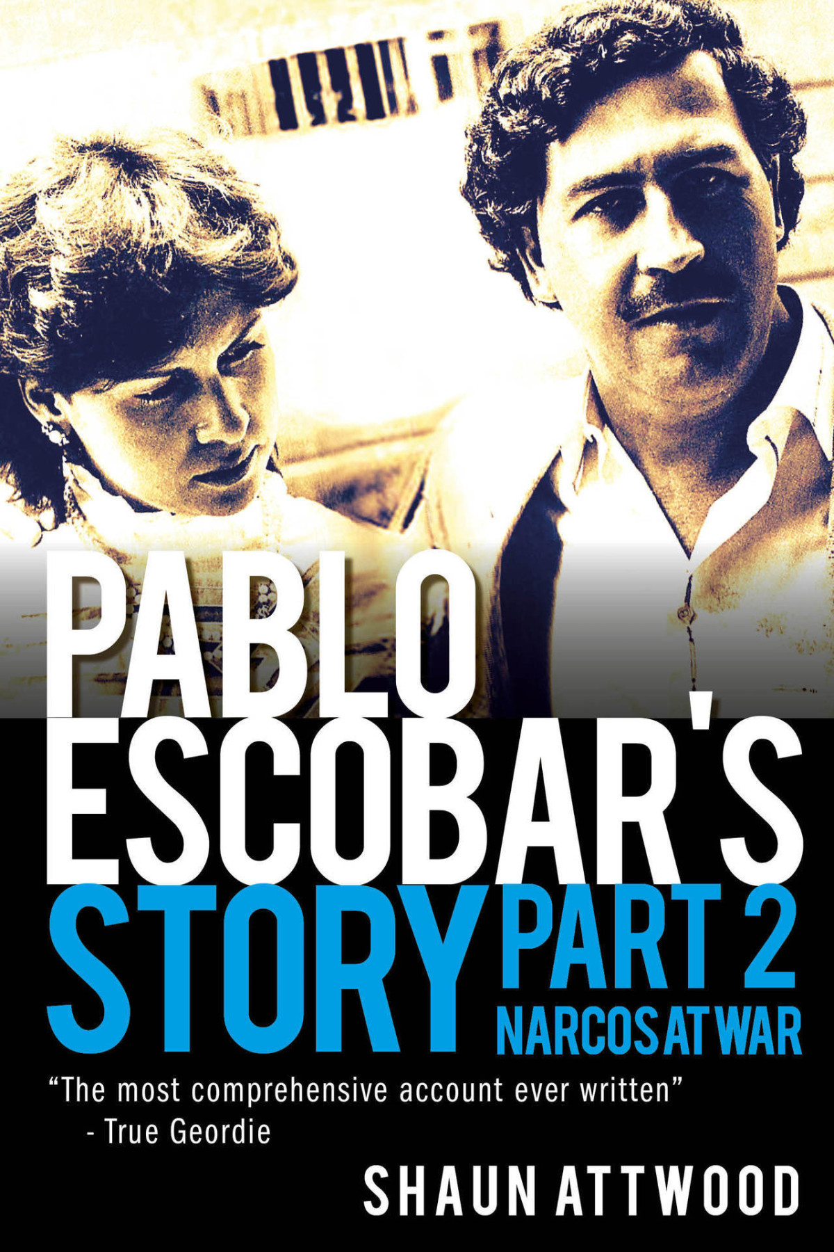 Pablo Escobars Story 2 Narcos At War Shaun Attwood Attwood