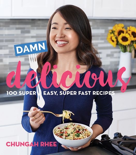 Damn Delicious 100 Super Easy Super Fast Recipes Rhee Chungah Chungah