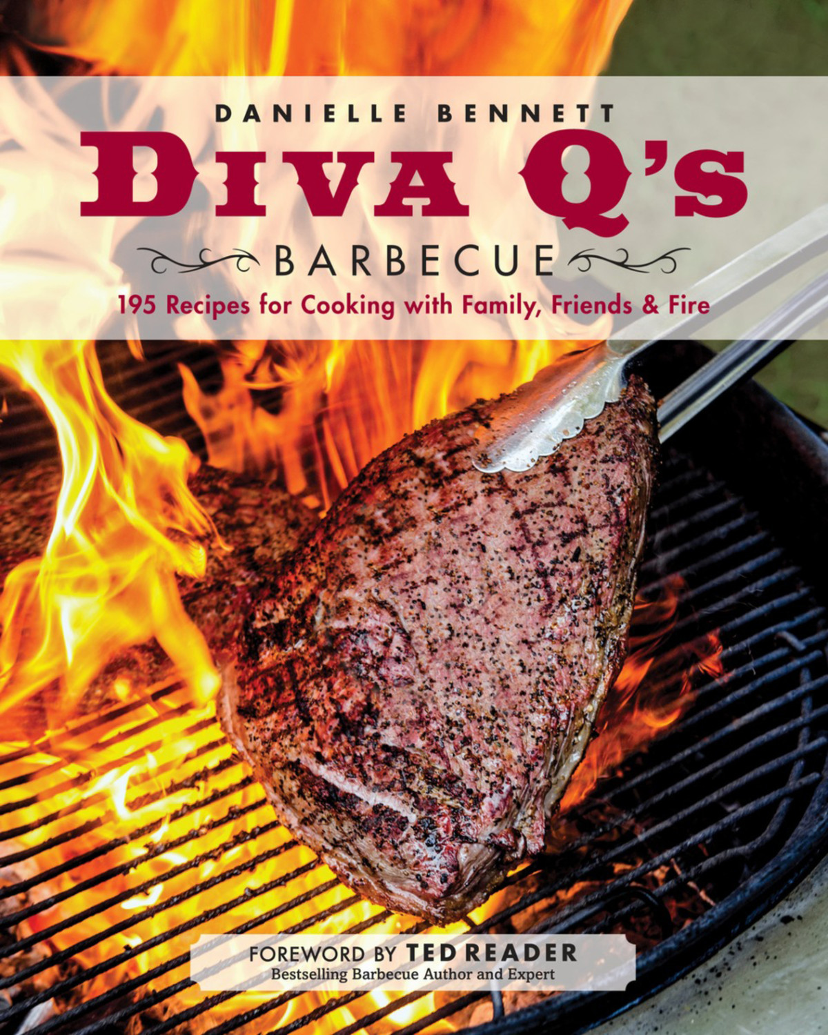 Diva Qs Barbecue 195 Recipes For Cooking With Family Friends Fire A Cookbook Danielle Bennett Bennett