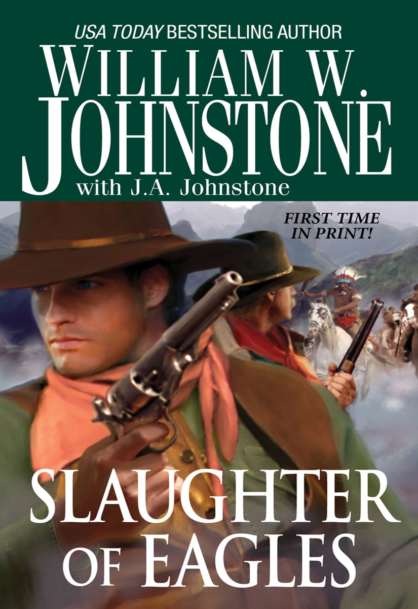 Eagles 15 Slaughter Of Eagles William W Johnstone J A Johnstone