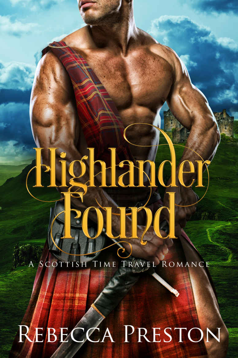 Highlander Found A Scottish Time Travel Romance Highlander In Time Book 1 Rebecca Preston