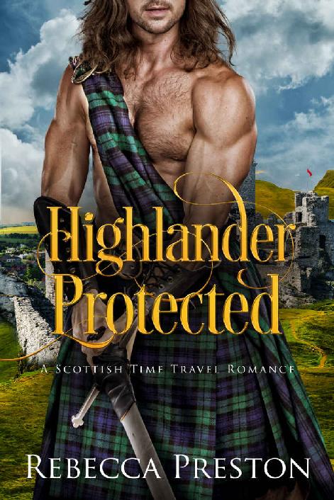 Highlander Protected A Scottish Time Travel Romance Highlander In Time Book 3 Rebecca Preston