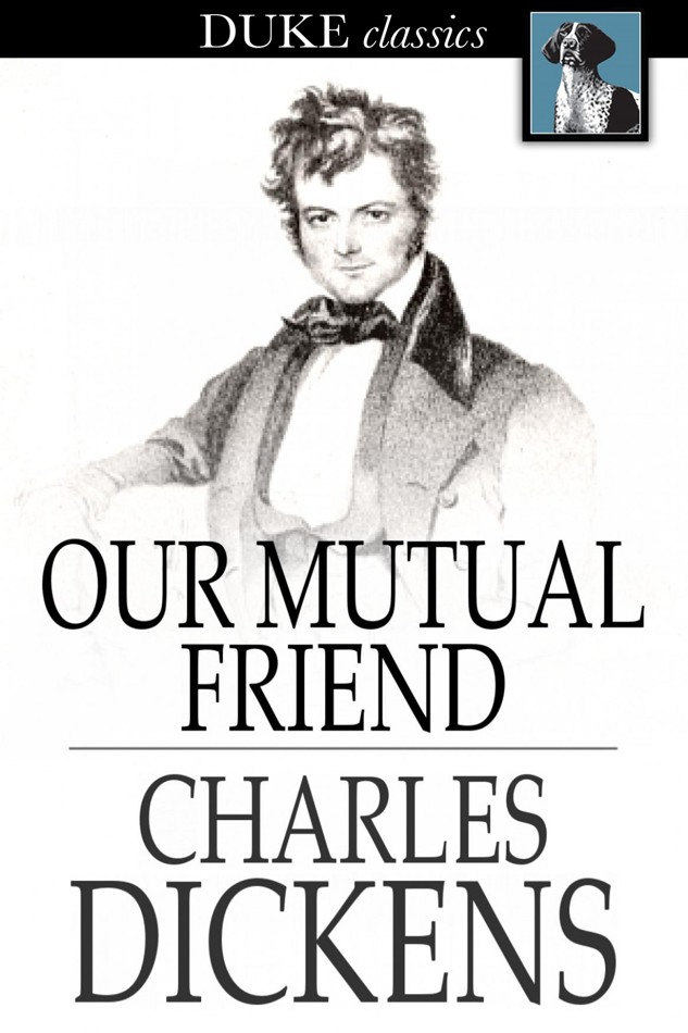 Our Mutual Friend Charles Dickens