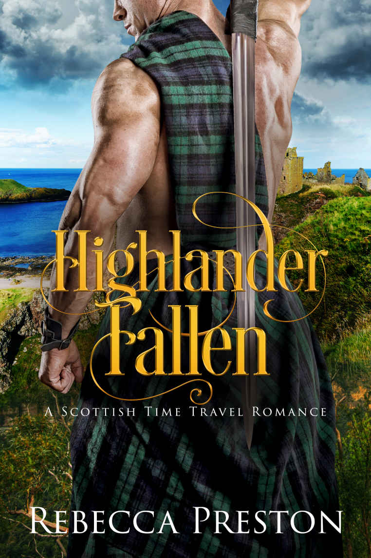 Highlander Fallen A Scottish Time Travel Romance Highlander In Time Book 5 Rebecca Preston