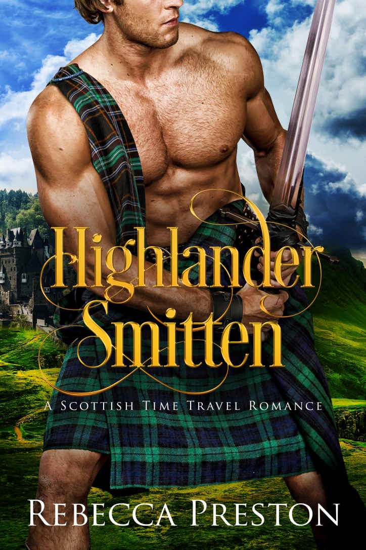 Highlander Smitten A Scottish Time Travel Romance Highlander In Time Book 4 Rebecca Preston