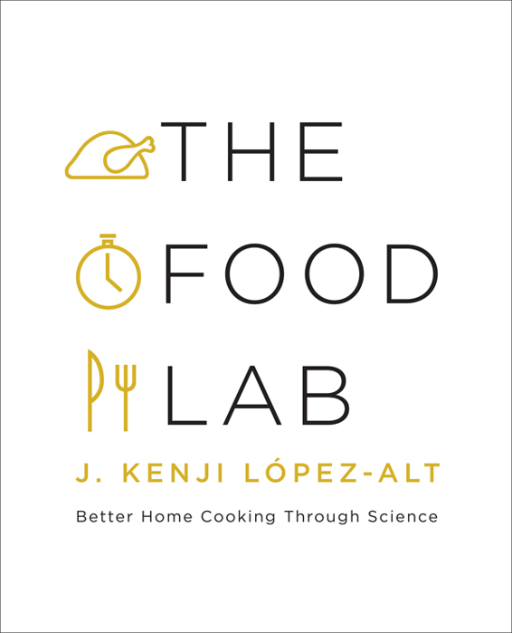 The Food Lab Better Home Cooking Through Science J Kenji Lpezalt Lpezalt