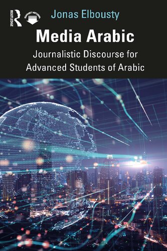 Media Arabic Journalistic Discourse For Advanced Students Of Arabic 1st Edition Elbousty