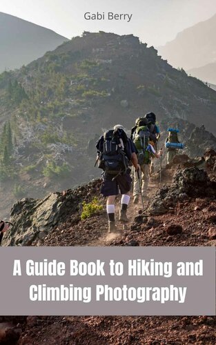A Guide Book To Hiking And Climbing Photography Gabi Berry