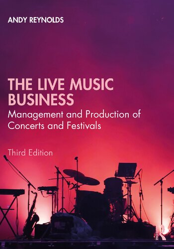 The Live Music Business Management And Production Of Concerts And Festivals 3rd Edition Andy Reynolds