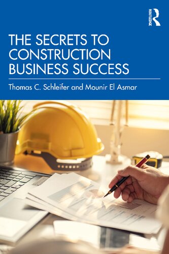 The Secrets To Construction Business Success 1st Edition Thomas C Schleifer