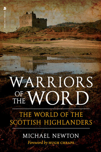 Warriors Of The Word The World Of The Scottish Highlanders Michael Newton