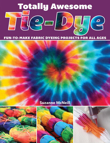Totally Awesome Tiedye First Suzanne Mcneill