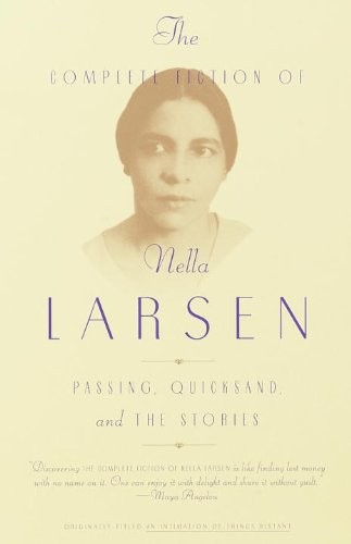 The Complete Fiction Of Nella Larsen Passing Quicksand And The Stories Nella Larsen Charles Larson Marita Golden