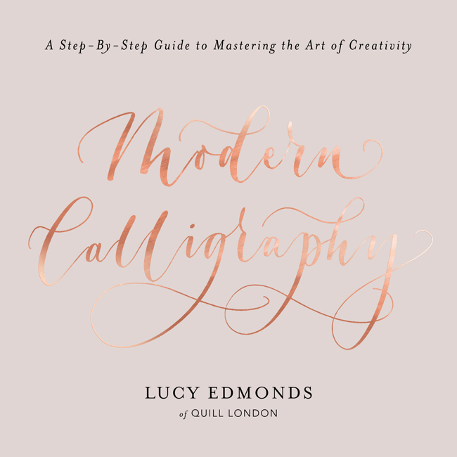 Modern Calligraphy A Stepbystep Guide To Mastering The Art Of Creativity Lucy Edmonds