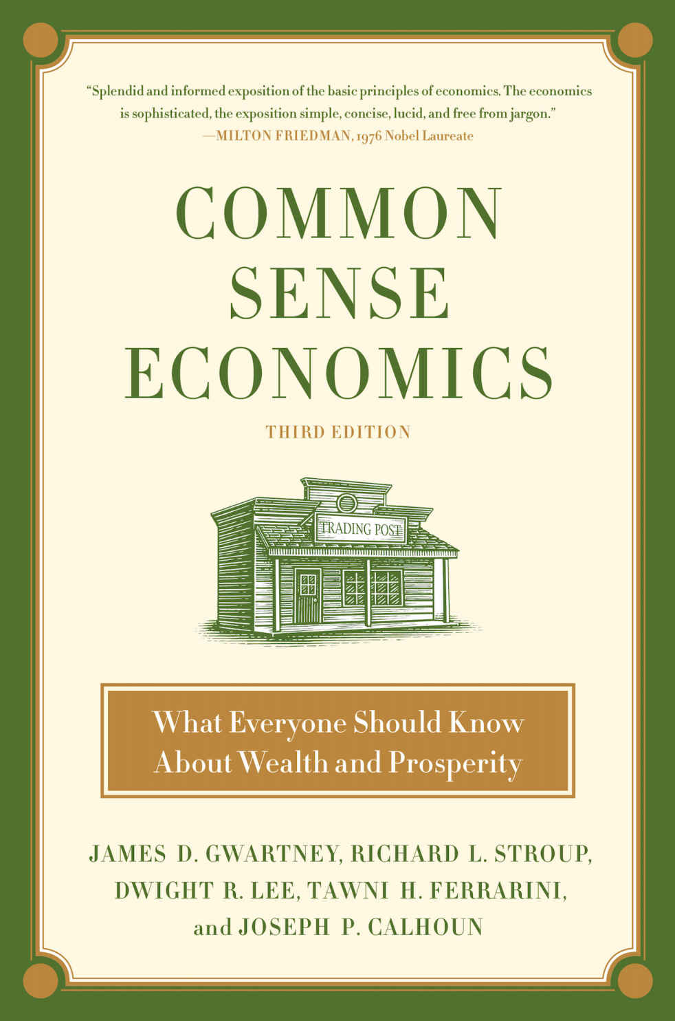 Common Sense Economics What Everyone Should Know About Wealth And Prosperity James D Gwartney Richard L Stroup Dwight R Lee James D Tawni Hunt Ferrarini