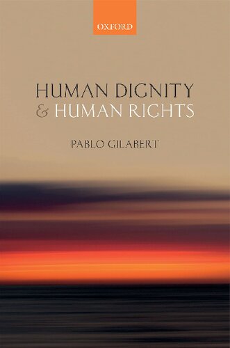 Human Dignity And Human Rights Pablo Gilabert