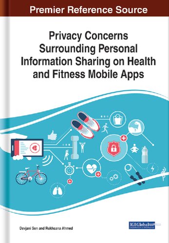 Privacy Concerns Surrounding Personal Information Sharing On Health And Fitness Mobile Apps 1st Edition Devjani Sen