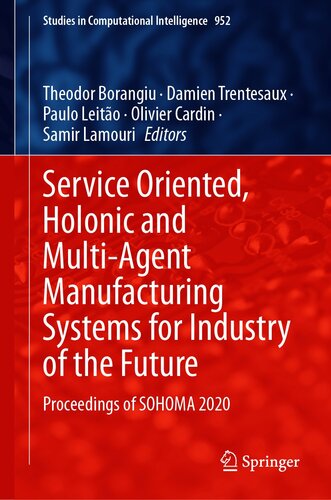 Service Oriented Holonic And Multiagent Manufacturing Systems For Industry Of The Future Proceedings Of Sohoma 2020 Studies In Computational Intelligence 952 1st Ed 2021 Theodor Borangiu