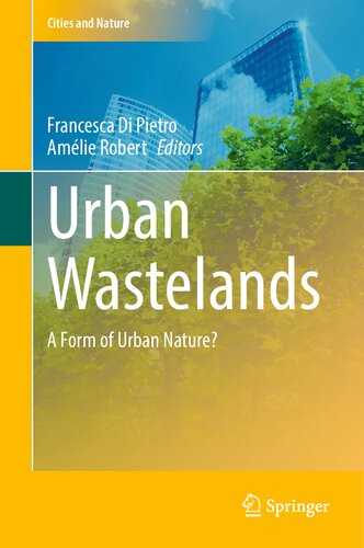 Urban Wastelands A Form Of Urban Nature Cities And Nature 1st Ed 2021 Francesca Di Pietro Editor