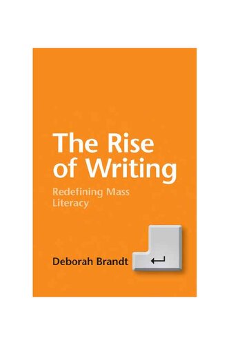 The Rise Of Writing Redefining Mass Literacy Deborah Brandt