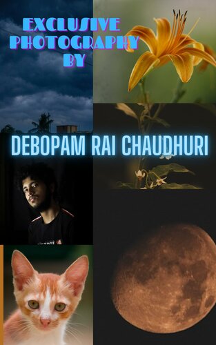 Exclusive Photography By Debopam Rai Chaudhuri Learn The Basic Of Photography With Stunning Hd Images Prabir Rai Chaudhuri