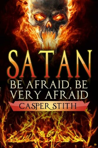 Satan Be Afraid Be Very Afraid Casper Stith
