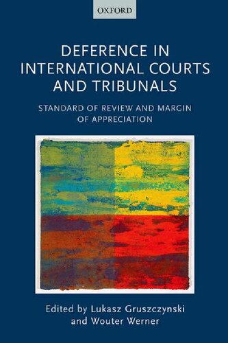 Deference In International Courts And Tribunals Standard Of Review And Margin Of Appreciation 1st Edition Lukasz Gruszczynski Editor