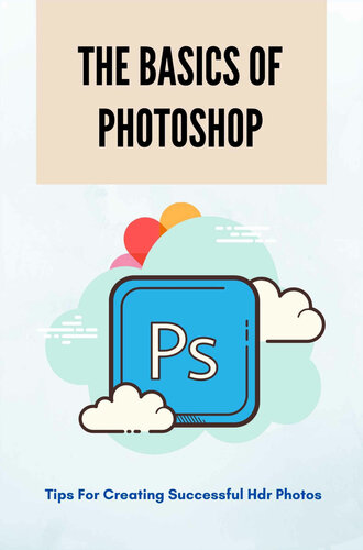 The Basics Of Photoshop Tips For Creating Successful Hdr Photos How To Use Menu Bar In Photoshop Porfirio Kulaga