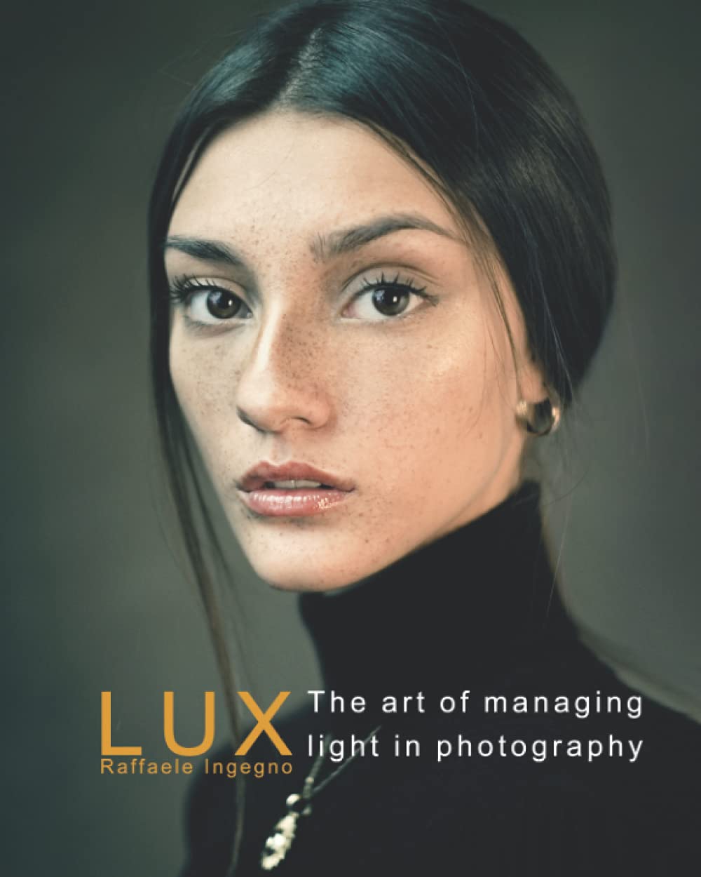 Lux The Art Of Managing Light In Photography Raffaele Ingegno