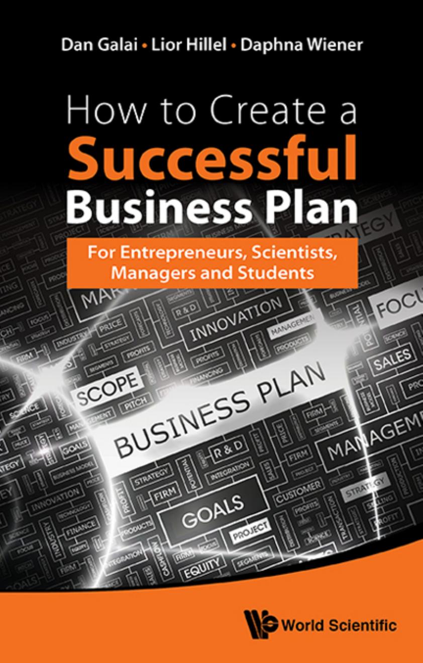How To Create A Successful Business Plan For Entrepreneurs Scientists Managers And Students 331 Pages 2016th Edition Dan Galai