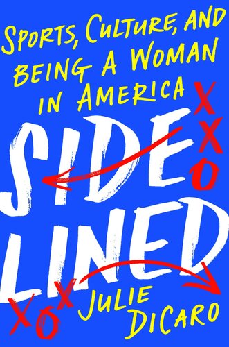 Sidelined Sports Culture And Being A Woman In America Julie Dicaro