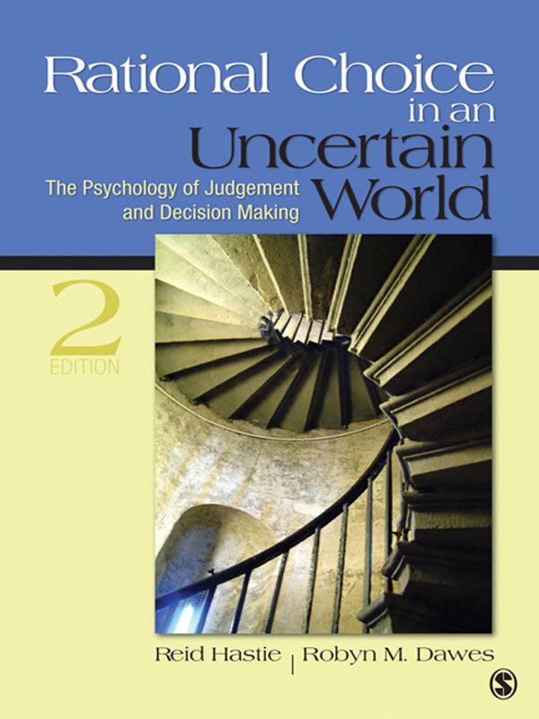 Rational Choice In An Uncertain World The Psychology Of Judgment And Decision Making Reid Hastie Reid Robyn M Dawes