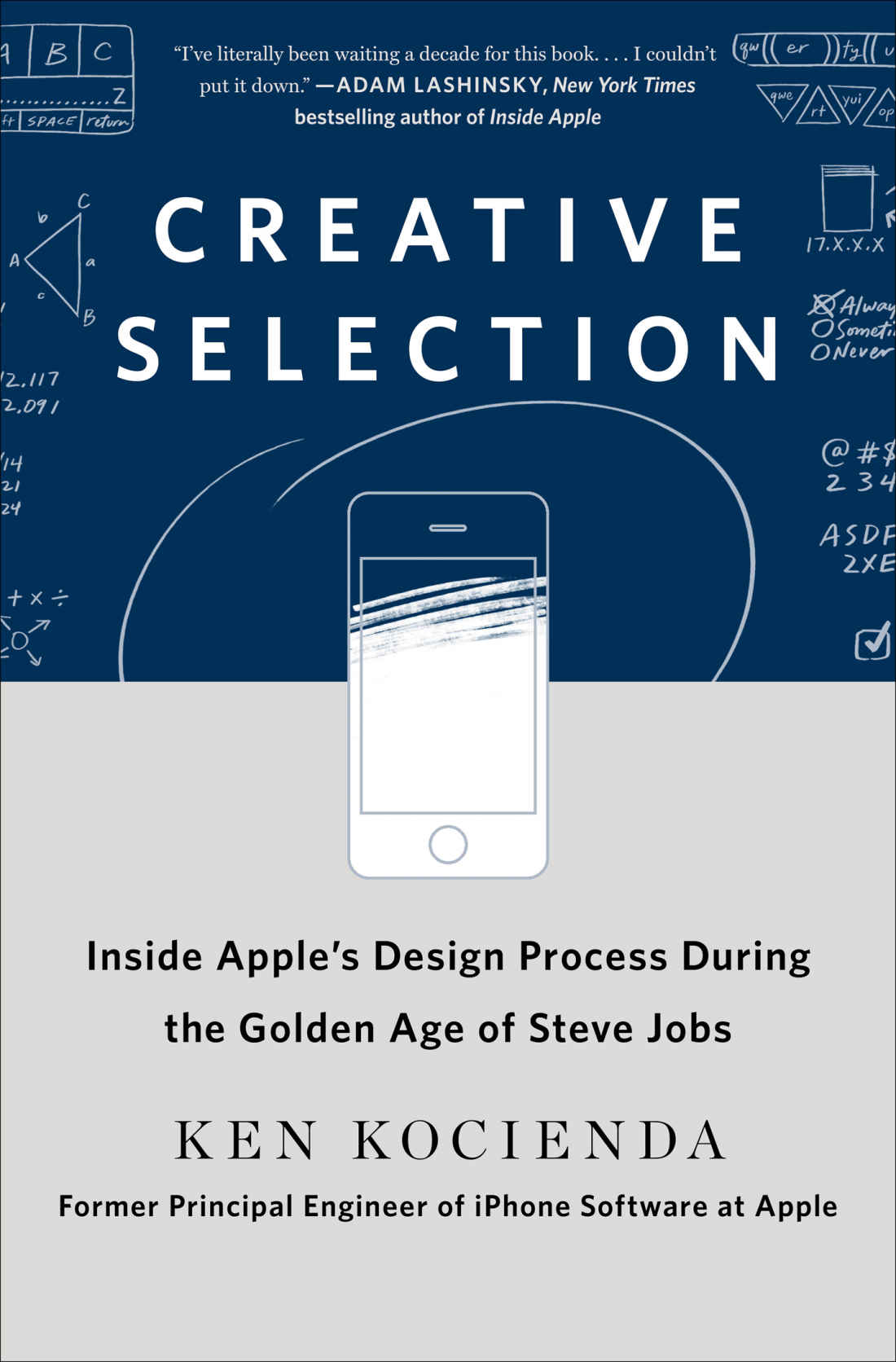 Creative Selection Inside Apples Design Process During The Golden Age Of Steve Jobs Kocienda