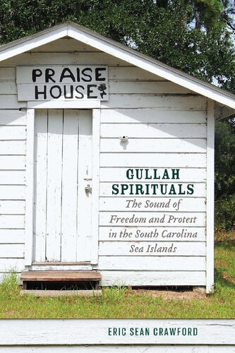 Gullah Spirituals The Sound Of Freedom And Protest In The South Carolina Sea Islands Eric Sean Crawford