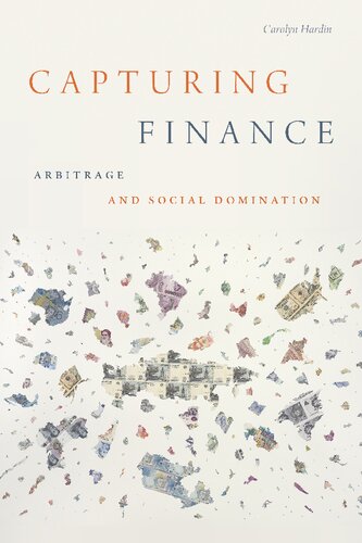 Capturing Finance Arbitrage And Social Domination Carolyn Hardin